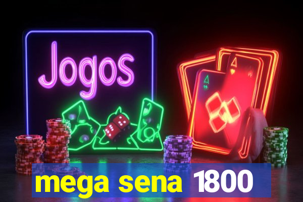 mega sena 1800